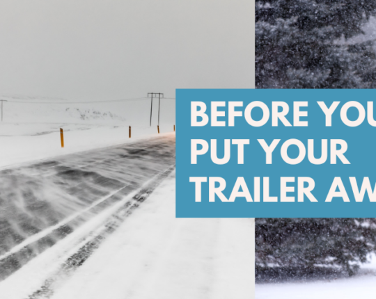 Before You Put Your Trailer Away for the Winter