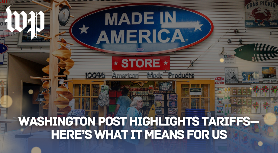 Washington Post Highlights Tariffs—Here’s What It Means for Made in America and General Welding